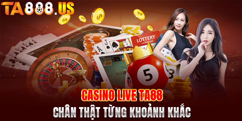 Casino live chân thật