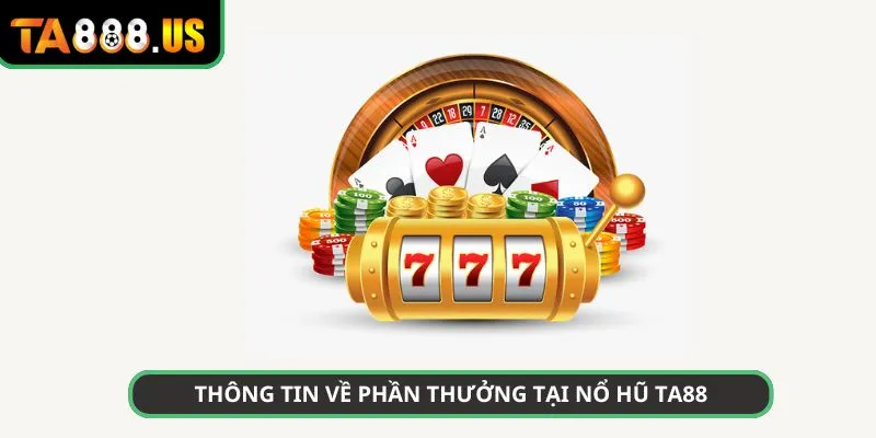 Thông tin về phần thưởng tại nhà cái TA88